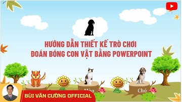 Hướng dẫn cách làm trò chơi đoán bóng con vật trên powerpoint tro trẻ mầm non