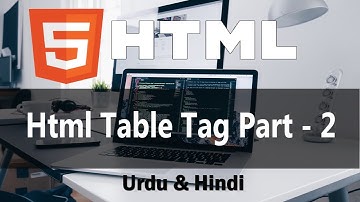HTML Table Tag Tutorial in Hindi / Urdu |  Part - 2 | (#16)