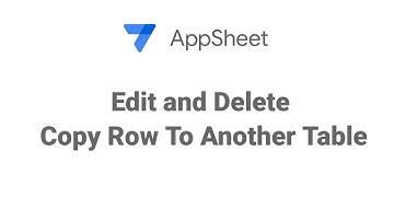 AppSheet  Edit Delete and Copy Row To Another Table