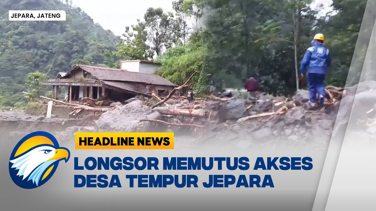 [HEADLINE NEWS 11/01] Hujan Deras Dan Longsor Sebabkan Desa Tempur Jepara Terisolir