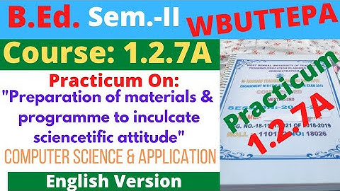 B.Ed. 2nd Sem. Course:1.2.7A Practicum: Preparation of materials & programme.." / Computer Science
