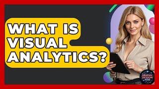 What Is Visual Analytics? - Graphic Design Nerd
