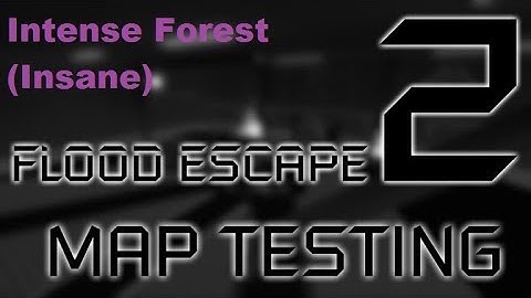 Roblox Flood Escape 2 (Test Map) - Intense Forest (Insane)(Multiplayer)