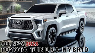 LAUNCHED FIRST LOOK AT 2025 TOYOTA TUNDRA HYBRID MULTIPLE POWER