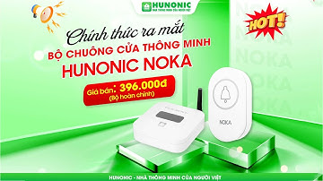 BỘ CHUÔNG CỬA THÔNG MINH BÁO VỀ ĐIỆN THOẠI | HUNONIC NOKA