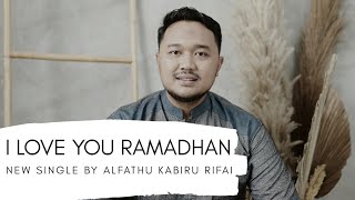 I Love You Ramadhan By Alfathu Kabiru Rifai - Official Music Vidio Original
