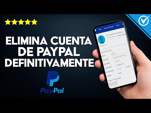 ¿Cómo Eliminar tu Cuenta de PayPal de una Forma Definitiva? - Hazlo Rápidamente