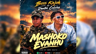 @DonatorCalvinsofficial  _-_MASHOKO EVANHU feat Boss Kajoh[Official Audio]
