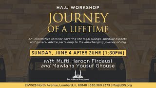 Hajj Workshop - Journey of A Lifetime | Mufti Haroon Firdausi & Mawlana Yousuf Ghouse