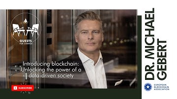 BLOCKCHAIN: UNLOCKING THE POWER OF A DATA-DRIVEN SOCIETY | DR. MICHAEL GEBERT | GUESTS FOR CHANGE