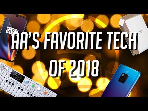 Android Authority's Favorite Tech of 2018!