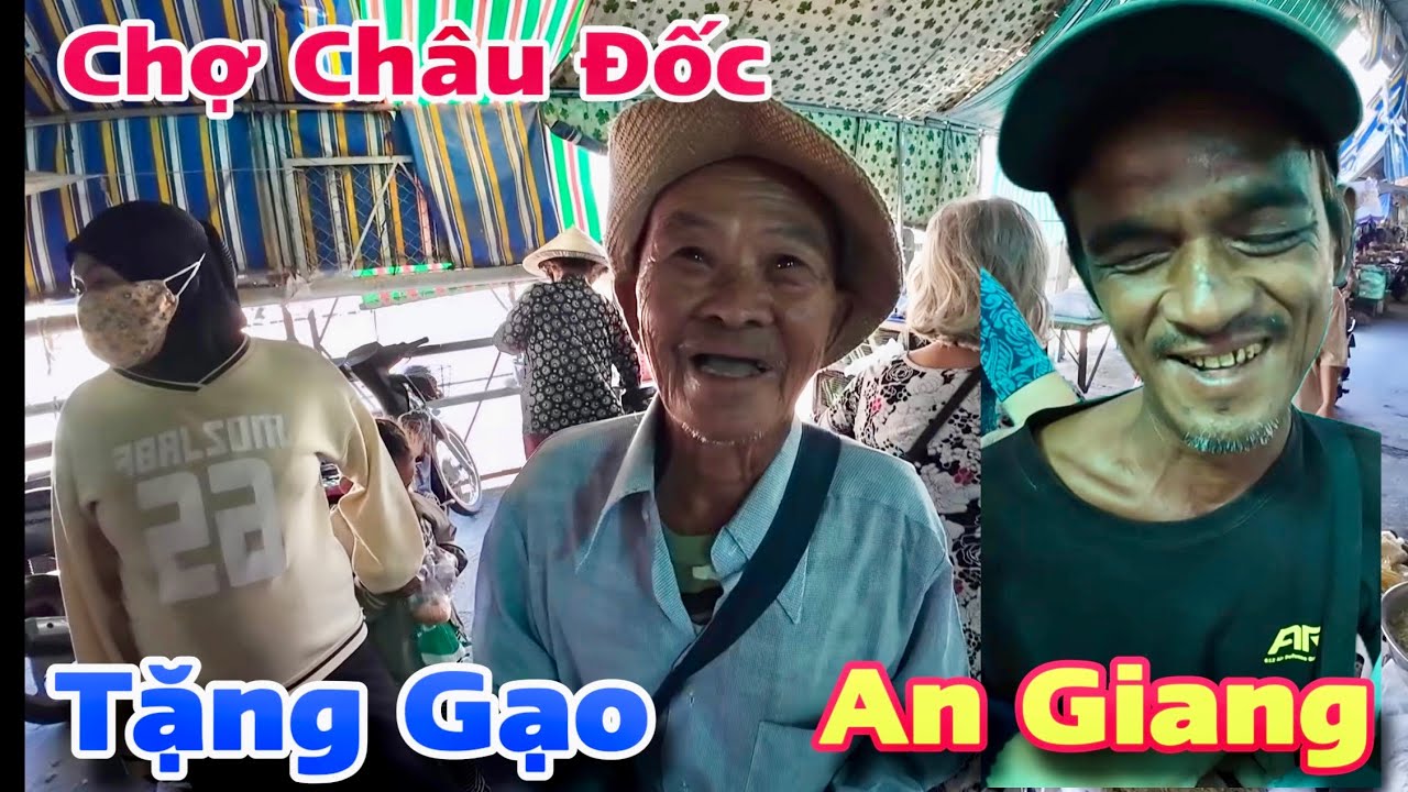 Chợ Châu Đốc An Giang Người Khó Khăn Hạnh Phúc Nhận Gạo Tấm Lòng Nhà Hảo Tâm Mỹ | Khương Nhựt Minh