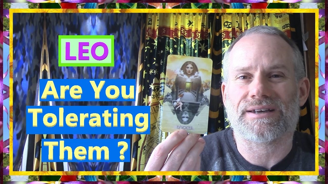 Leo - Are You Tolerating Them ?