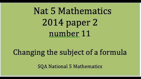 2014 SQA Nat 5 Mathematics Paper 2: 11 Change the subject of a formula