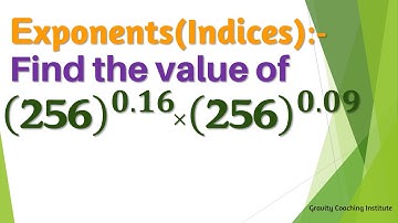 Find the value of 256 ^(0.16) × 256 ^(0.09)