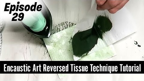 Encaustic Art How to Paint Using Tissue - Reversed Tissue Technique