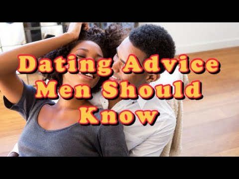 Dating Advice Men Should Know - YouTube