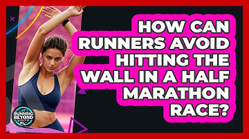How Can Runners Avoid Hitting The Wall In A Half Marathon Race? - Running Beyond Limits