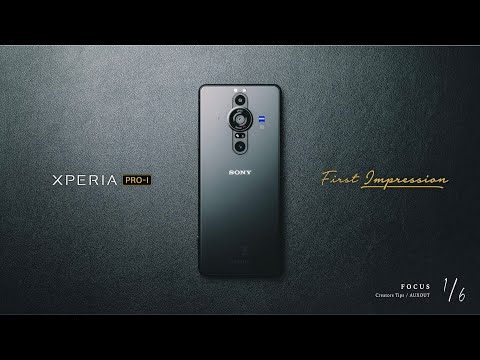 【Xperia PRO-I】Creators Tips Part.01 ファーストインプレッション