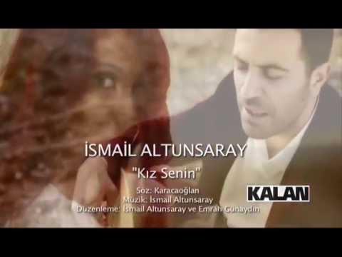 İsmail Altunsaray - Kız Senin (Official Video)