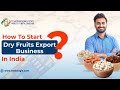 How to Start A Dry Fruits Export Business in India