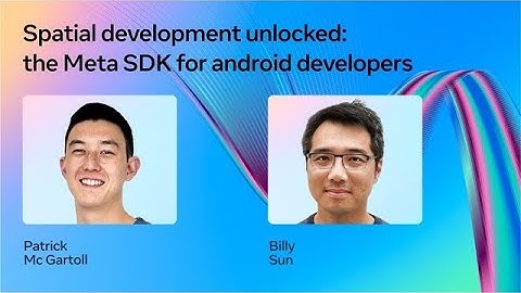 Spatial Development Unlocked: The Meta SDK for Android Developers