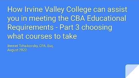 How Irvine Valley College can assist you to meet the educational requirements to become a CPA- pt 3