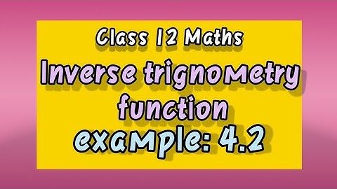 Class 12 Maths  | Example 4.2 | Inverse Trigonometric Functions | நேர்மாறு முக்கோணவியல் சார்புகள்