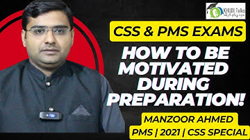 How To Stay Motivated During CSS & PMS Preparation? | Manzoor Ahmed | PMS 2021 | Khudi Talks