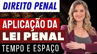 DIREITO PENAL - Aplicação da Lei Penal (Tempo e Espaço) - Resumo fácil para iniciantes