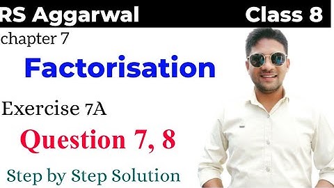 Factorization Class 8 RS Aggarwal | RS Aggarwal Class 8 Chapter 7 | Factorisation Class 8