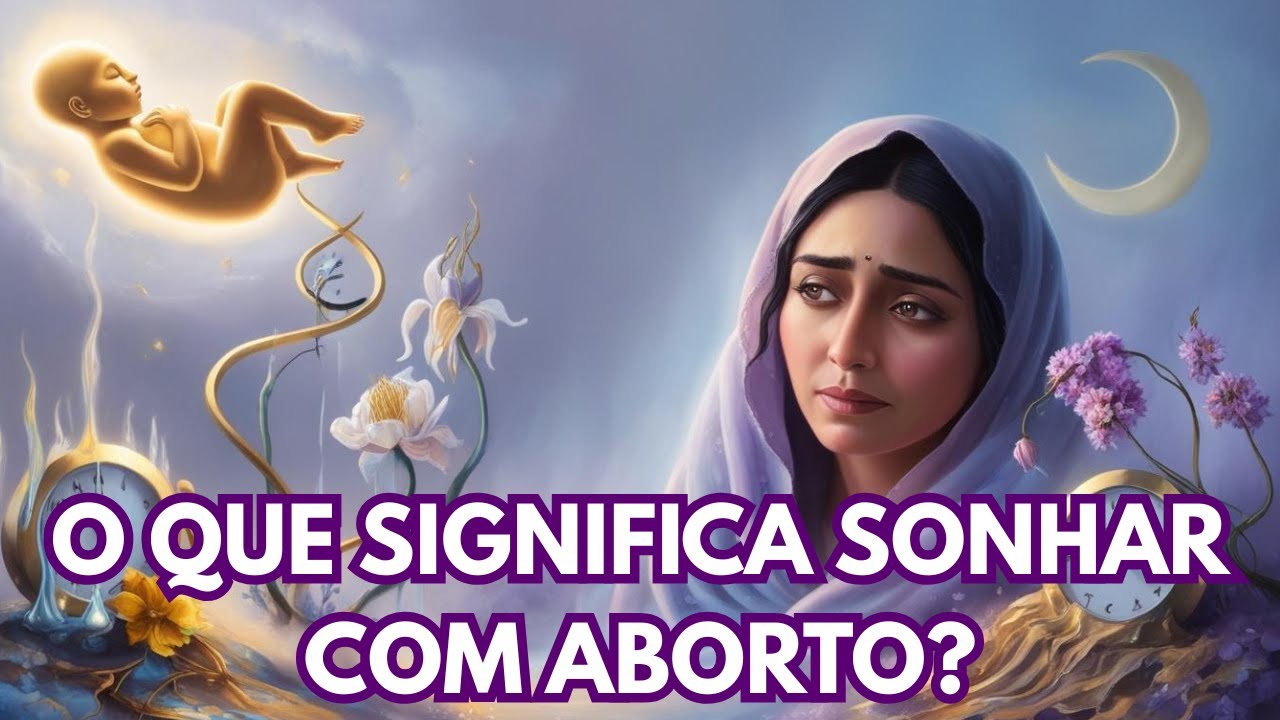O Que Significa Sonhar com Aborto? Descubra a AGORA! - YouTube