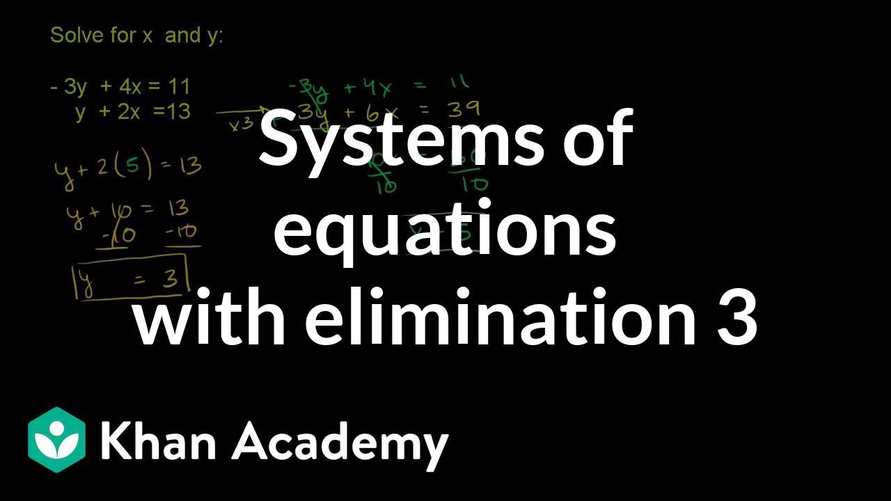 Systems Of Equations With Elimination 3y 4x 11 Y 2x 13 Video Khan Academy