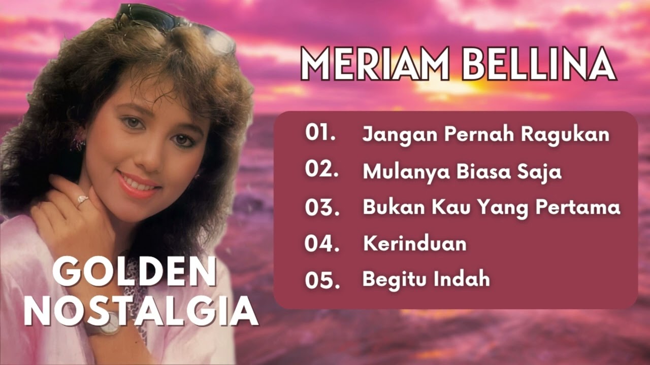 Meriam Bellina | Golden Nostalgia | Jangan Pernah Ragukan |Mulanya Biasa Saja|Bukan Kau Yang Pertama