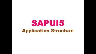 SAPUI5 Application Structure - Step by Step Approach
