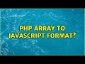 php array to javascript format? (3 Solutions!!)