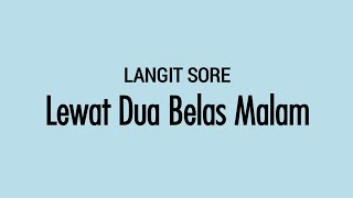 LANGIT SORE - Lewat Dua Belas Malam | Lirik