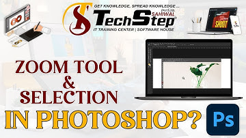 Lecture 30 | Zoom Tool & Selection in Photoshop | Photoshop | TechStep Sahiwal