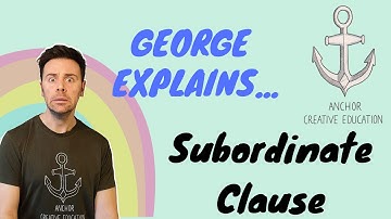 George Explains...Subordinate Clause (Lesson)