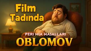 Film Tadında Oblomov Uykunun Kıyısındaki Adamın Masalı-Masal Dinle-Büyüklere Masallar-Masallar