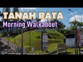 Tanah rata morning walkabout