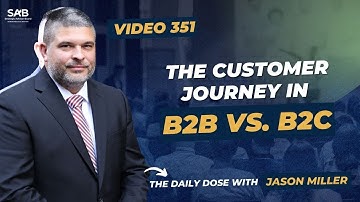 The Customer Journey in B2B vs. B2C - The Daily Dose | Video 351
