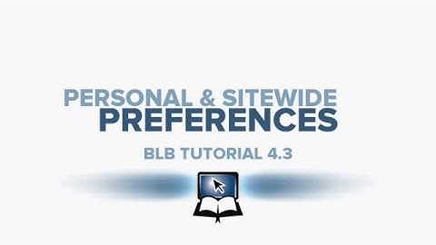 BLB Tutorial 4 3 Personal & Sitewide Preferences