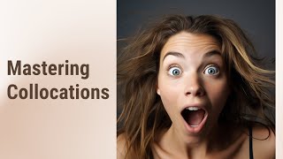 Advanced English: Mastering Collocations Through Structure