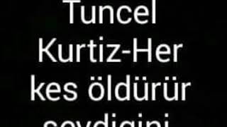 Tuncel Kurtiz - Her kes öldürür sevdigini