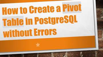 How to Create a Pivot Table in PostgreSQL without Errors