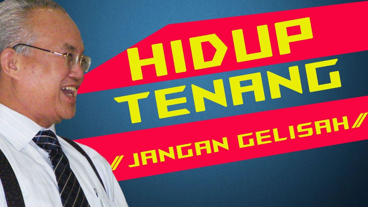 HIDUP TENANG - JANGAN GELISAH : PDT DY SURBAKTI (KOTBAH/RENUNGAN/MOTIVASI KRISTEN/KATOLIK)