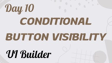 Conditional Button Visibility  | UI Builder Day 10
