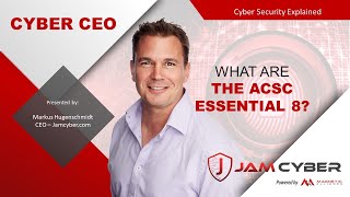 Cyber CEO   What are the ACSC Essential 8?