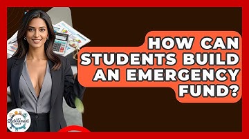 How Can Students Build An Emergency Fund? - Get Retirement Help